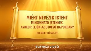 Miért nevezik Istent Mindenható Istennek amikor eljön az utolsó napokban Kiemelt részlet [upl. by Leasa]