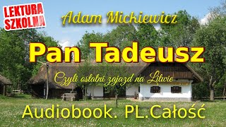 Pan Tadeusz Audiobook Całość Adam Mickiewicz Lektura obowiązkowa [upl. by Broeder]