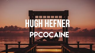 ppcocaine  Hugh Hefner Lyrics  Hey reporting live Its Trap Bunnie Bubbles tik tok [upl. by Wojak110]