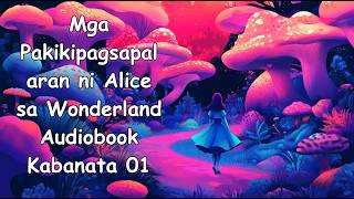 Mga Pakikipagsapalaran ni Alice sa Wonderland Audiobook Kabanata 01  Alice Chapter 01  Filipino [upl. by Ydissak]