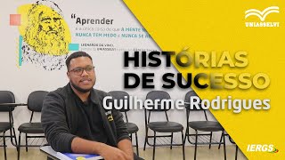 Histórias de Sucesso UNIASSELVI IERGS  Guilherme Rodrigues [upl. by Nolyk]