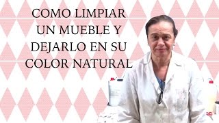 Tutorial cómo limpiar un mueble y dejar la madera en su color natural [upl. by Sesom]