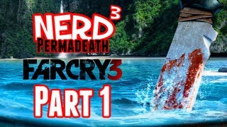 Nerd³ Permadeath  Far Cry 3  Part 1 [upl. by Nivra]