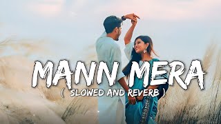 Mann Mera lofi song  Gajendra Verma Slowed  Reverb 😌 [upl. by Malita527]