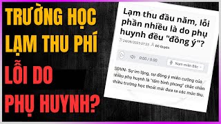 Trường Học Lạm Thu Phí  Lỗi do PHỤ HUYNH DLDBTT [upl. by Maurilla]