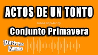 Conjunto Primavera  Actos De Un Tonto Versión Karaoke [upl. by Aihcropal245]