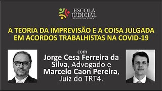 A Teoria da Imprevisao e a Coisa Julgada em Acordos Trabalhistas na COVID 19 [upl. by Amasa532]