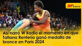 Así narró W Radio el momento en que Tatiana Rentería ganó medalla de bronce en París 2024 [upl. by Krispin]