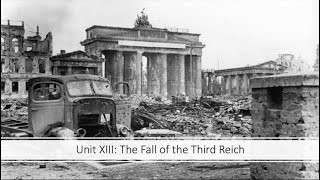 World War II  Unit XIII The Fall of the Third Reich [upl. by Atnas]