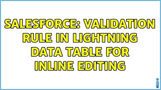 Salesforce Validation rule in lightning data table for Inline Editing [upl. by Nnayelhsa]