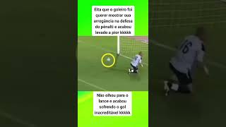 EITA QUE O GOLEIRO FOI QUERER MOSTRAR SUA ARROGÂNCIA NA DEFESA DO PÊNALTI E ACABOU LEVANDO A PIOR [upl. by Eerak]