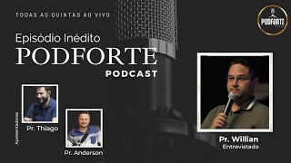 PODFORTE  Entrevista com a Pr Willian  44  Podcast [upl. by Steffy302]