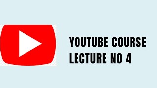 YouTube course Lecture no 4 [upl. by Schroth]