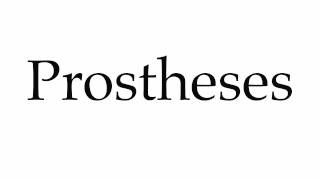 How to Pronounce Prostheses [upl. by Ewer503]