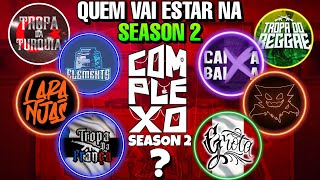 QUAIS FACS VÃO ESTAR NA SEASON 2 DO COMPLEXO VÃO CHEGAR NOVAS FACS 😱  COMPLEXO CLIPES [upl. by Ethelin63]