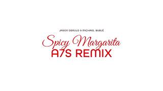 Jason Derulo amp Michael Bublé  Spicy Margarita A7S Remix Official Audio [upl. by Brieta]