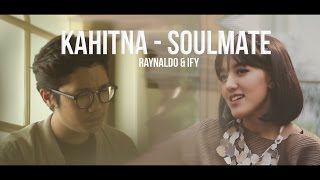 Kahitna  Soulmate cover feat Ify Alyssa [upl. by Macleod]