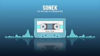 SONEK  Put Your Back In It Original Mix [upl. by Ximenez]