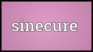 Sinecure Meaning [upl. by Otilia]