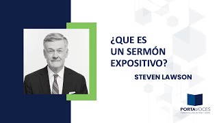 ¿Qué es un SERMÓN EXPOSITIVO  Steven Lawson [upl. by Aimil742]