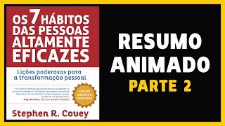 🔴 Os 7 Hábitos das Pessoas Altamente Eficazes  Stephen Covey Pt 2  RESUMO ANIMADO [upl. by Coral]