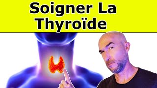 Comment Soigner Sa THYROÏDE  5 Techniques Naturelles [upl. by Onairot]