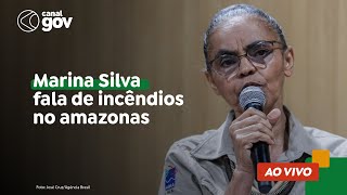 🔴 MARINA SILVA FALA DE INCÊNDIOS NO AMAZONAS [upl. by Fiedler]