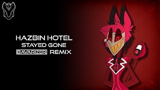 Hardstyle Hazbin Hotel  Stayed Gone Bavarizer Remix [upl. by Tlaw]