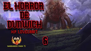 LOVECRAFT El horror de Dunwich 6 Audiolibro terror Voz humana Subtítulos [upl. by Yasnil]