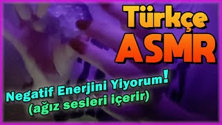 Türkçe ASMR  Negatif Enerjini Yiyorum ASMR [upl. by Ecnahs]