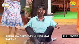 Abdul Ka Birthday Hungama I FULL MOVIE  PART 1 I Taarak Mehta Ka Ooltah Chashmah Ep 4099 to 4102 [upl. by Wolfson370]