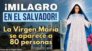 ¡Asombroso Milagro en El Salvador La Virgen María se Aparece a 80 personas [upl. by Accber62]