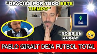 PABLO GIRAL DEJA FUTBOL TOTAL DE DIRECTV TRAS 17 AÑOS CONDUCIENDO EL PROGRAMA [upl. by Nij]