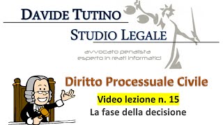 Diritto processuale civile  Video Lezione n15 La fase della decisione [upl. by Gereron114]