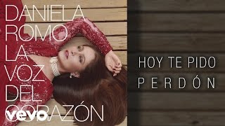 Daniela Romo  Hoy Te Pido Perdón Cover Audio [upl. by Aroel]