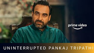 Uninterrupted Pankaj Tripathi  Amazon Prime Video [upl. by Ahsercel]