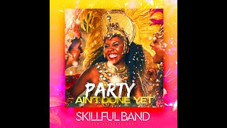 Skillful Band Party Aint Done Yet [upl. by Nedyrb]