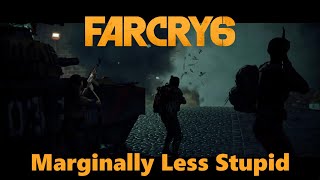 Far Cry 6  Marginally Less Stupid [upl. by Sairahcaz273]