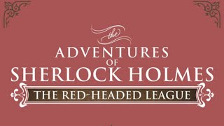 The Red Headed League Sherlock Holmes Full Length Audiobook Dramatized Adaptation Detective Story [upl. by Reitman]