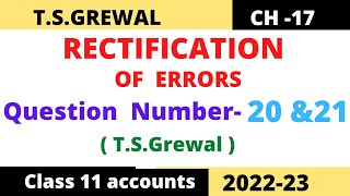 RECTIFICATION OF ERRORS Chapter 17 TSGrewal Solution Question no20 amp 21 Class 11 accounts [upl. by Assilim]