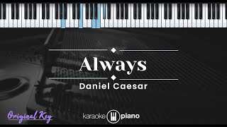 Always  Daniel Caesar KARAOKE PIANO  ORIGINAL KEY [upl. by Groot]