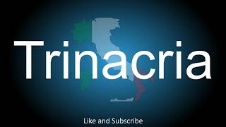 How to correctly pronounce in Italian and English  Trinacria [upl. by Ahsikad]