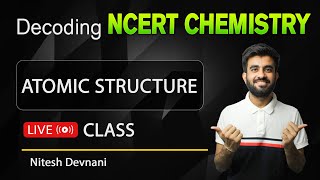 Decoding NCERT Chemistry  Structure of Atom  NEET  Nitesh Devnani [upl. by Niemad537]