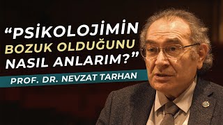 PSİKOLOJİMİN BOZUK OLDUĞUNU NASIL ANLARIM  40 YILLIK PSİKİYATRİST CEVAPLIYOR  Nevzat Tarhan [upl. by Shatzer]