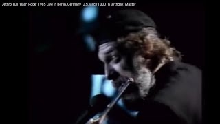 Jethro Tull quotBach Rockquot 1985 Live In Berlin Germany JS Bachs 300Th Birthday Master [upl. by Solracsiul]