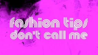 Fashion Tips – Dont Call Me [upl. by Hafeenah]