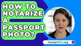 How To Notarize A Passport Photo  CountyOfficeorg [upl. by Aljan]