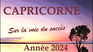 CAPRICORNE♑ Année 2024 〰 Sur la voie du Succès [upl. by Legnalos498]