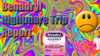 NIGHTMARE TRIP ACCIDENTAL BENADRYL OVERDOSE TRIP REPORT [upl. by Xet556]