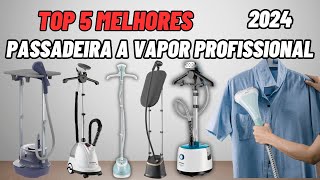 Qual a Melhor PASSADEIRA A VAPOR PROFISSIONAL 2024  Melhor VAPORIZADOR DE ROUPA PROFISSIONAL [upl. by Dubois]